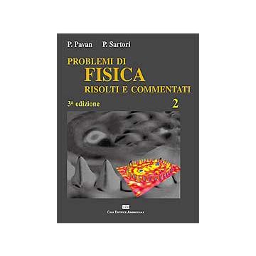 PROBLEMI DI FISICA 2 Risolti e commentati 3/ed.
