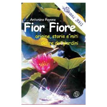 Fior Fiore - Origine stire e miti del re dei giardini