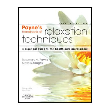 Payne's Handbook of Relaxation Techniques, 4th Edition - A Practical Guide for the Health Care Professional