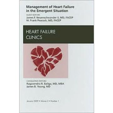 Management of Heart Failure in the Emergent Situation, An Issue of Heart Failure Clinics Volume 5-1