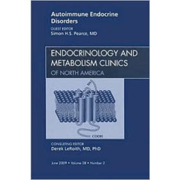 Autoimmune Endocrine Disorders, An Issue of Endocrinology Clinics Volume 38-2