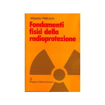 Fondamenti fisici della radioprotezione 2/ed.