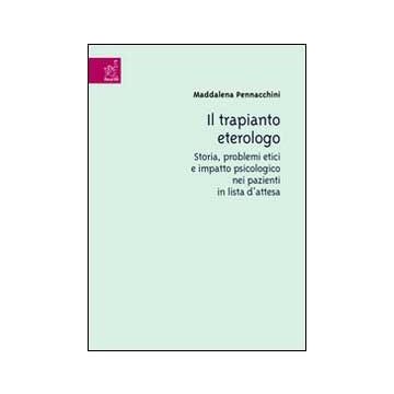 Il trapianto eterologo. Storia, problemi etici e impatto psicologico nei pazienti in lista d' attesa