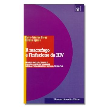 IL MACROFAGO E L'INFEZIONE DA HIV   Ruolo delle cellule lungo-sopravviventi nella patogenesi e nella terapia