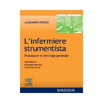 L’ infermiere strumentista - Procedure in Chirurgia Generale - Strumenti chirurgici [Peruzzi - Elsevier Masson]
