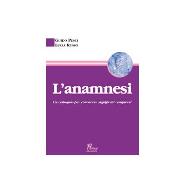 L'ANAMNESI Un colloquio per conoscere significati complessi