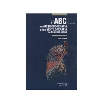 L' ABC dell' Ossigeno-Terapia e della Ventilo-Terapia nella pratica clinica  [Petraglia - Momento Medico]