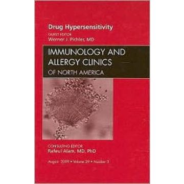 Drug Hypersensitivity, An Issue of Immunology and Allergy Clinics Volume 29-3