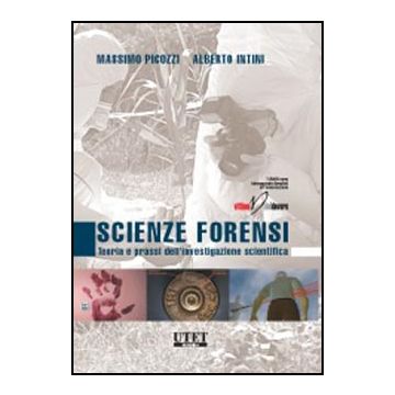 Scienze forensi. Teoria e prassi dell'investigazione scientifica