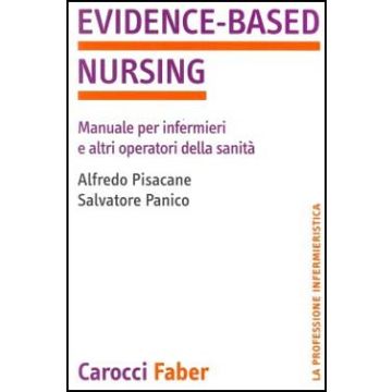 Evidence - based nursing . Manuale per infermieri e altri operatori della sanità