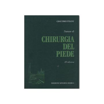 Trattato di chirurgia del piede 3/ed. [Pisani - Minerva Medica]