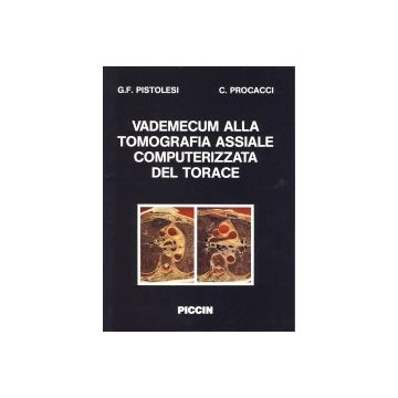 Vademecum alla tomografia assiale computerizzata del torace [Pistolesi - Piccin Editore]