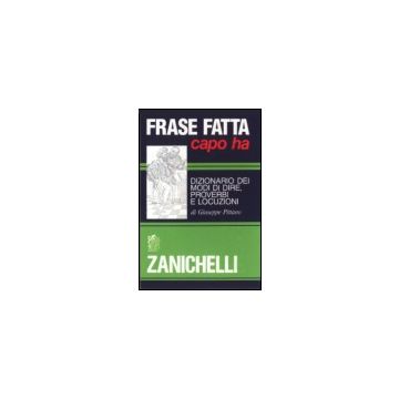 FRASE FATTA CAPO HA - Dizionario dei modi di dire proverbi e locuzioni