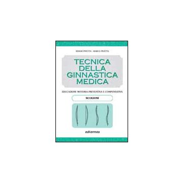 TECNICA DELLA GINNASTICA MEDICA - Scoliosi - Educazione motoria preventiva e conservativa