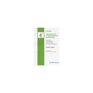 Progressioni in riabilitazione respiratoria - Integrazione nel trattamento delle patologie del sistema respiratorio