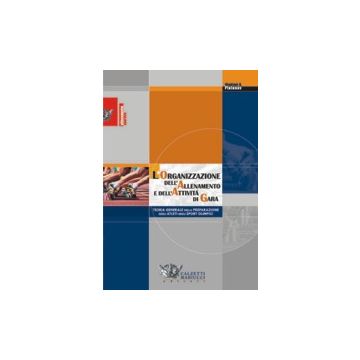 L' organizzazione dell' allenamento e dell' attività di gara. Teoria generale della preparazione degli atleti negli sport olimpici