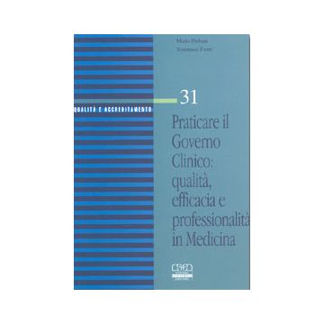 Praticare il governo clinico - Qualità, efficacia e professionalità in medicina