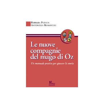LE NUOVE COMPAGNIE DEL MAGO DI OZ Un manuale pratico per giocare la storia