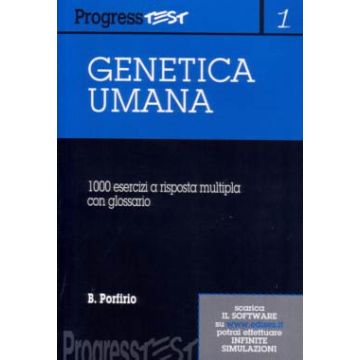 Progress Test - Genetica Umana - 1.000 Esercizi a risposta multipla con glossario