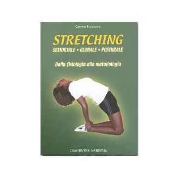 Stretching - Settoriale - Globale - Posturale - Dalla fisiologia alla metodologia [Postiglione - Marrapese Edizioni]