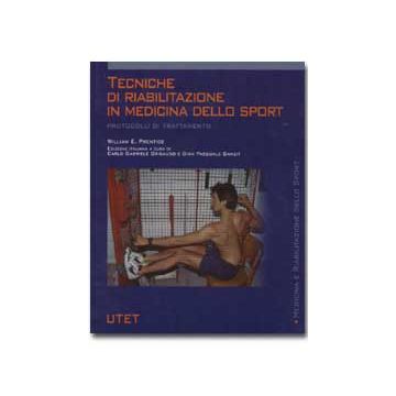 Tecniche di riabilitazione in medicina dello sport - Protocolli di trattamento [Prentice - Utet]