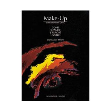 MAKE UP - Istruzioni per  l’ uso. Come quando e perché usarlo 3/ed.