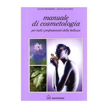 MANUALE DI COSMETOLOGIA per tutti i professionisti della bellezza 3/ed.