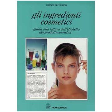 GLI INGREDIENTI COSMETICI Guida alla lettura dell’ etichetta dei prodotti cosmetici