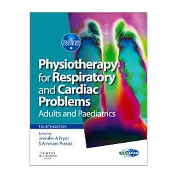 Physiotherapy for Respiratory and Cardiac Problems, 4th Edition  -Adults and Paediatrics