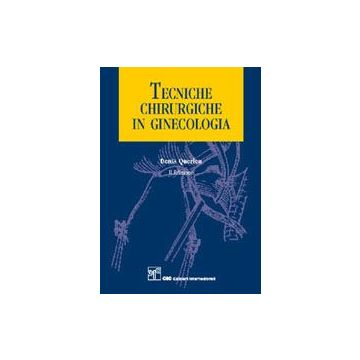 Querleu Denis; Dargent Daniel - Tecniche chirurgiche in ginecologia - CIC edizioni 9788871414669