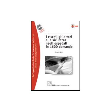 I RISCHI, GLI ERRORI E LA SICUREZZA NEGLI OSPEDALI IN 1600 DOMANDE + CD ROM