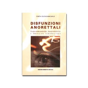Disfunzioni anorettali. Inquadramento diagnostico e principi terapeutici