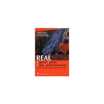 REAL Registro REgionale AngiopLastiche Coronariche - Innovare la pratica clinica con ricerca, condivisione e responsabilità