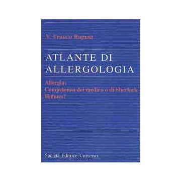 ATLANTE DI ALLERGOLOGIA. Allergia: competenza del medico o di Sherlock Holmes?