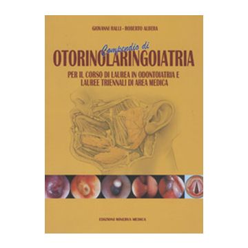 Compendio di Otorinolaringoiatria per il corso di Laurea in Odontoiatria e Lauree triennali di area medica  [Ralli; Albera - Minerva Medica]