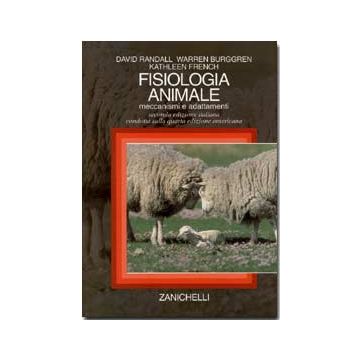 Randall David; Burggren Warren; French Kathleen  - Fisiologia animale. Meccanismi e adattamenti 2/ed. - Zanichelli