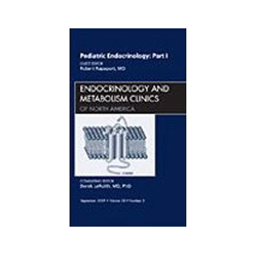 Pediatric Endocrinology: Part I, An Issue of Endocrinology and Metabolism Clinics Volume 38-3