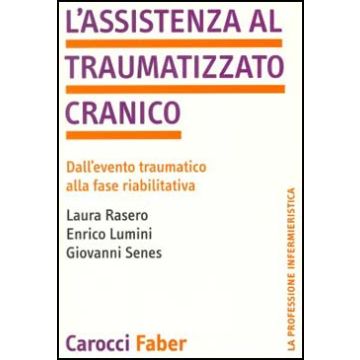 L'assistenza al traumatizzato cranico - Dall'evento traumatico alla fase riabilitativa