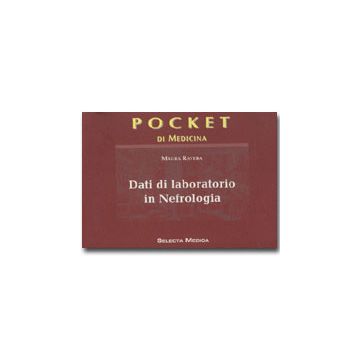 Dati di laboratorio in nefrologia - Pocket di medicina [Ravera - Selecta Medica]
