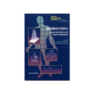 Biomeccanica. Analisi multiscala di tessuti biologici  [Redaelli; Montevecchi - Patron Editore]