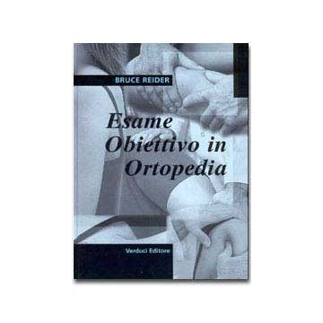 Esame Obiettivo in Ortopedia [Reider Bruce - Verduci]