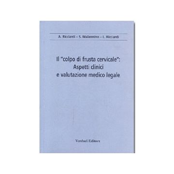 Il colpo di frusta cervicale - Aspetti clinici e valutazione medico legale