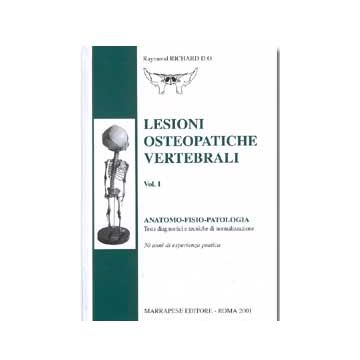 Lesioni osteopatiche vertebrali Vol.1 - Anatomo - fisio - patologia - Tests diagnostici e tecniche di normalizzazione