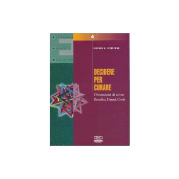 Decidere per curare - dimensioni di salute. Benefici, danni, costi