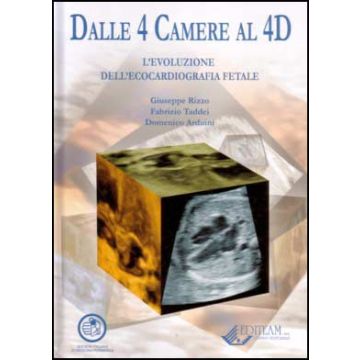 Dalle 4 camere al 4D. L'evoluzione dell'ecocardiografia. Con DVD