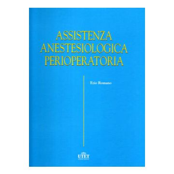 Assistenza Anestesiologica Perioperatoria  [Romano - Utet]