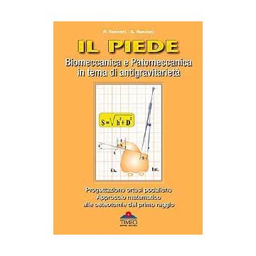 IL PIEDE Biomeccanica e Patomeccanica in tema di antigravitarietà [Ronconi - Timeo Editore]