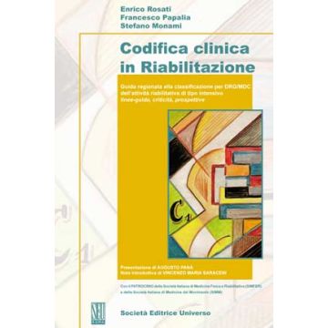 Codifica clinica in Riabilitazione - Guida ragionata alla classificazione DRG / MDC dell'attività riabilitativa di tipo intensivo