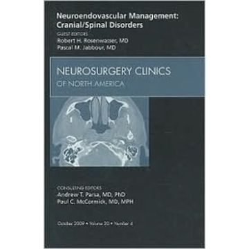 Neuroendovascular Management: Cranial/Spinal Disorders, An Issue of Neurosurgery Clinics Volume 20-4
