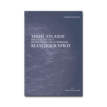 Rossetti Gilberto - TESTO ATLANTE per la guida alla refertazione nello screening MAMMOGRAFICO - Idelson Gnocchi